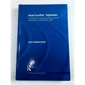 Post-Conflict Tajikistan Hardcover By John Heathershaw  Central Asian Studies Se